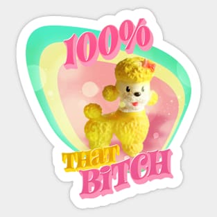 100% That Bitch Sticker